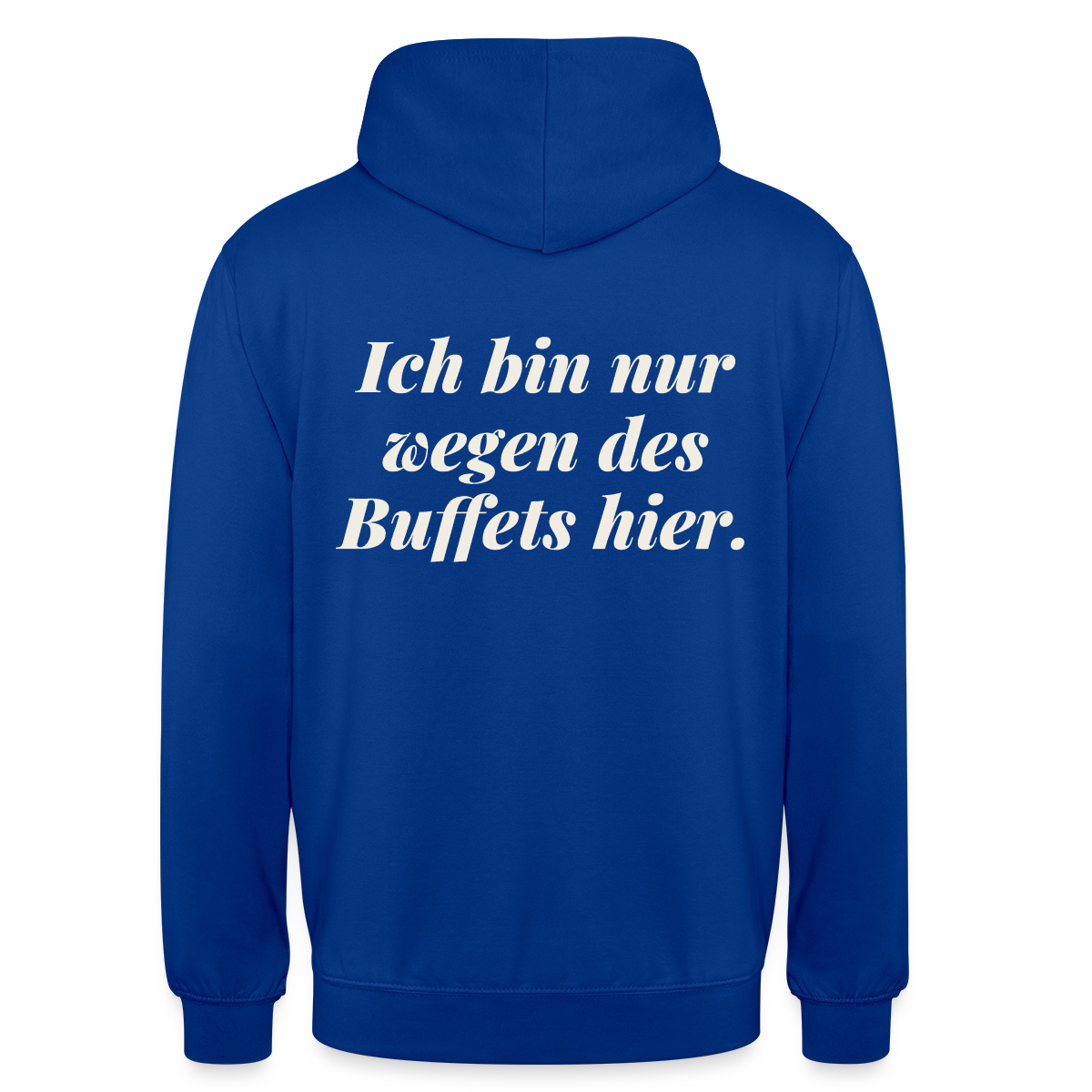 "Ich bin nur wegen des Buffets hier." Motiv-Hoodie unisex, Farbe Royalblau