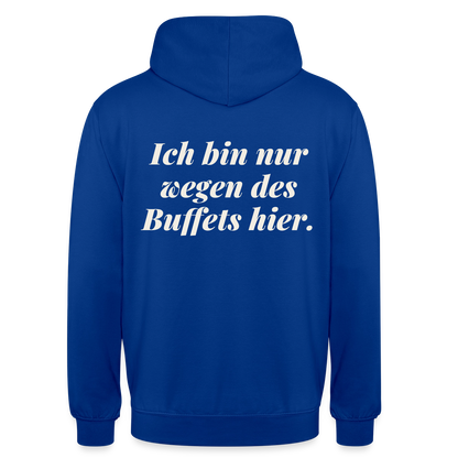 "Ich bin nur wegen des Buffets hier." Motiv-Hoodie unisex, Farbe Royalblau