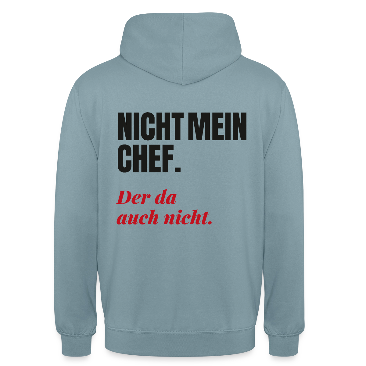 "Nicht mein Chef. Der da auch nicht." Motiv-Hoodie unisex, Farbe Nebelblau