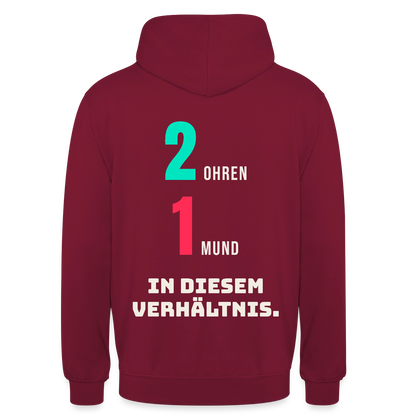 2 Ohren. 1 Mund. In diesem Verhältnis. Motiv-Hoodie unisex, Farbe Bordeaux