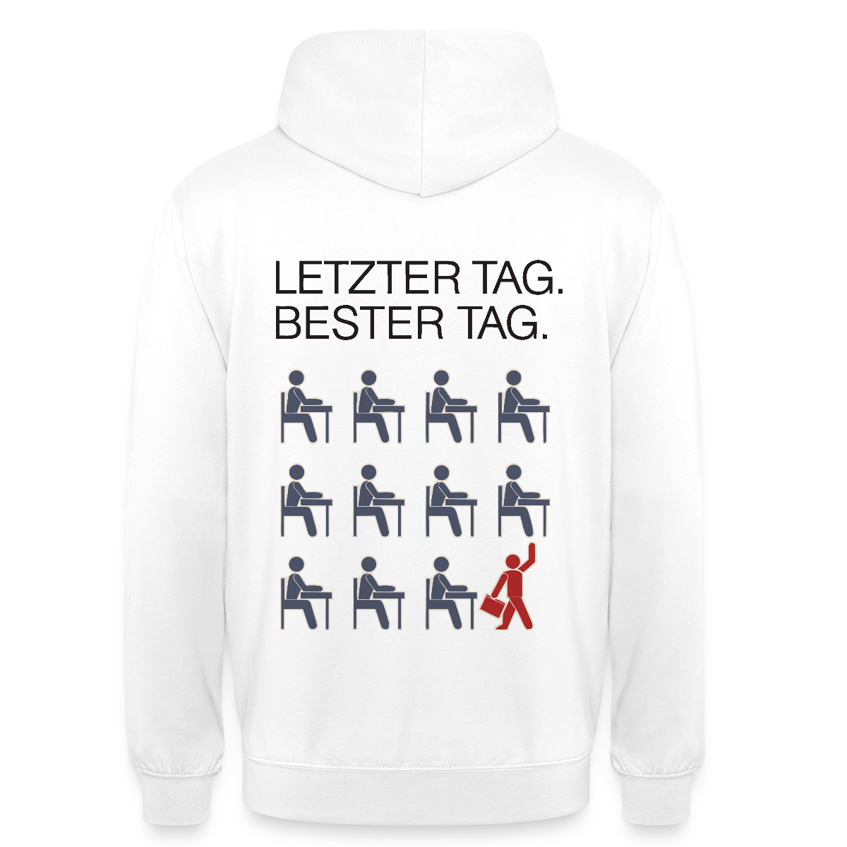Letzter Tag. Bester Tag. Motiv-Hoodie unisex, Farbe Weiß
