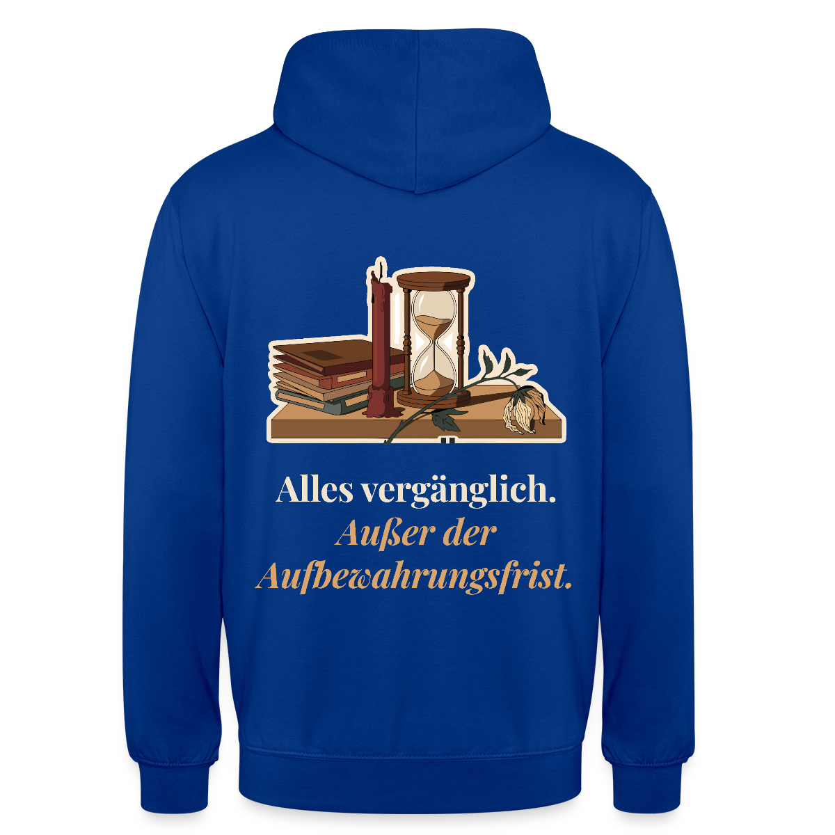 "Alles vergänglich. Außer der Aufbewahrungsfrist." Motiv-Hoodie unisex, Farbe Royalblau