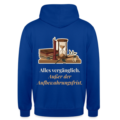 "Alles vergänglich. Außer der Aufbewahrungsfrist." Motiv-Hoodie unisex, Farbe Royalblau