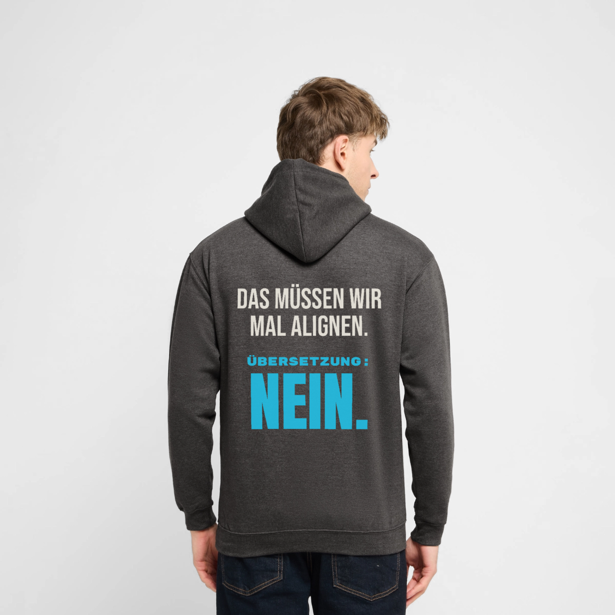 Das müssen wir mal alignen. Übersetzung: nein. Motiv-Hoodie unisex, Farbe Anthrazit, Model