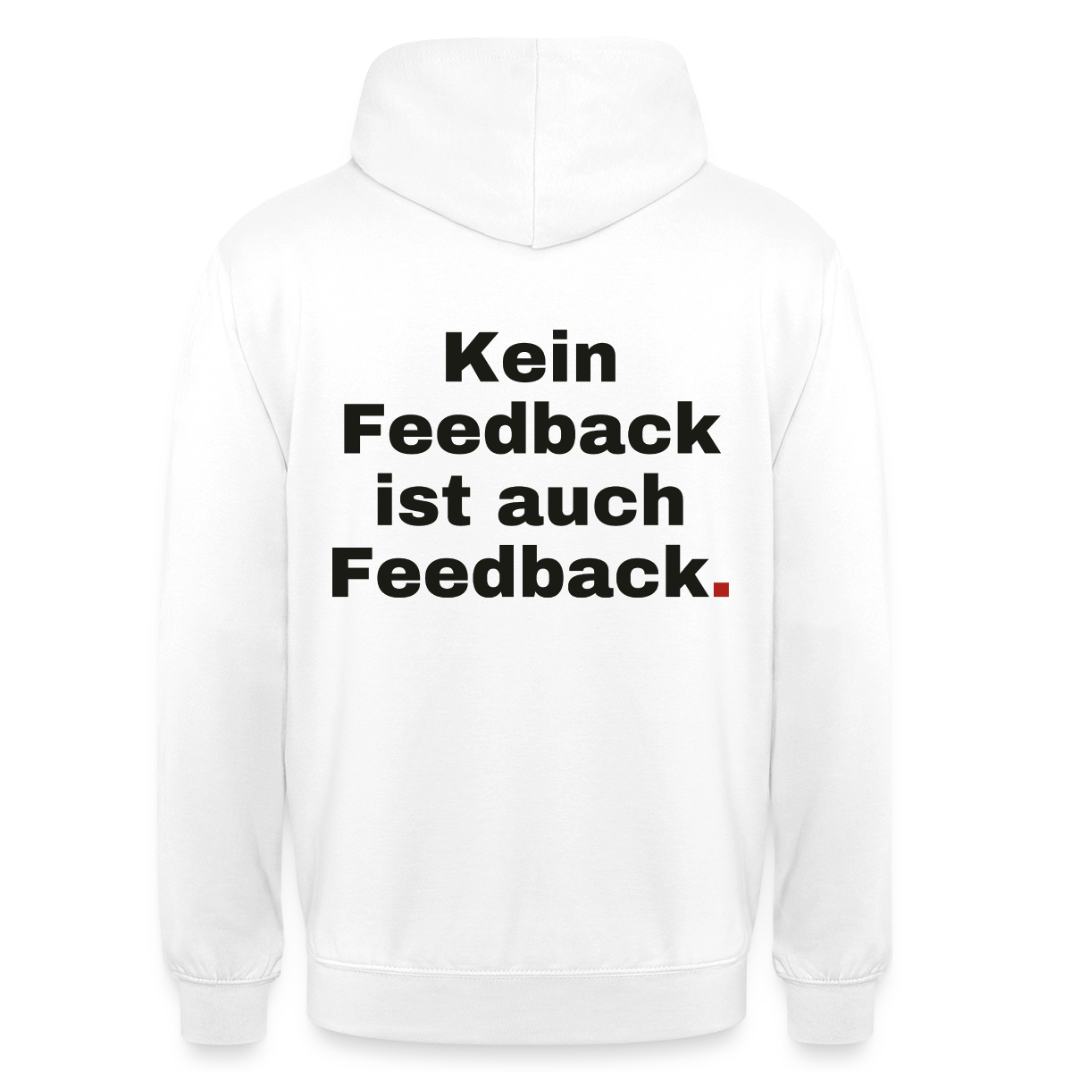 "Kein Feedback ist auch Feedback." Motiv-Hoodie unisex, Farbe Weiß