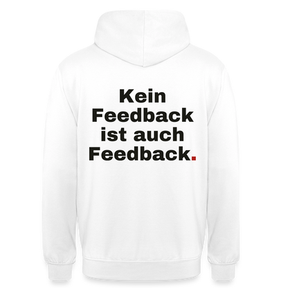 "Kein Feedback ist auch Feedback." Motiv-Hoodie unisex, Farbe Weiß