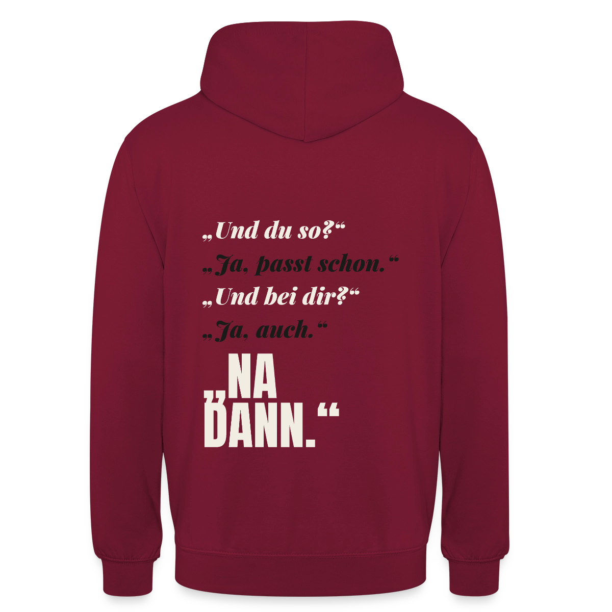 "Und du so? Ja, passt schon. Na dann." Motiv-Hoodie unisex, Farbe Bordeaux