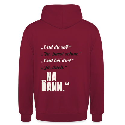 "Und du so? Ja, passt schon. Na dann." Motiv-Hoodie unisex, Farbe Bordeaux