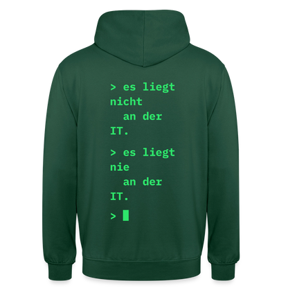 Es liegt nicht an der IT. Es liegt nie an der IT. Motiv-Hoodie unisex, Farbe Flaschengrün