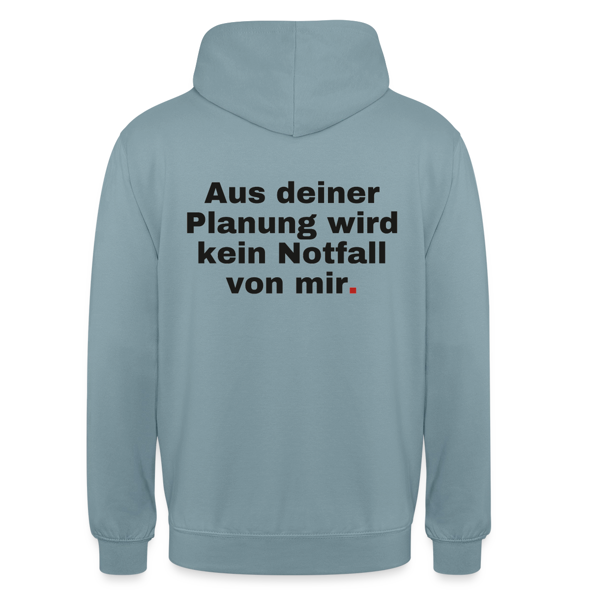 "Aus deiner Planung wird kein Notfall von mir" Motiv-Hoodie unisex, Farbe Nebelblau