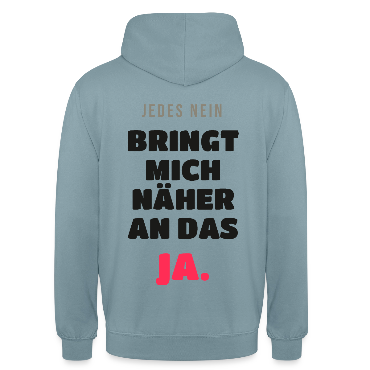 Jedes Nein bringt mich näher an das Ja. Motiv-Hoodie unisex, Farbe Nebelblau