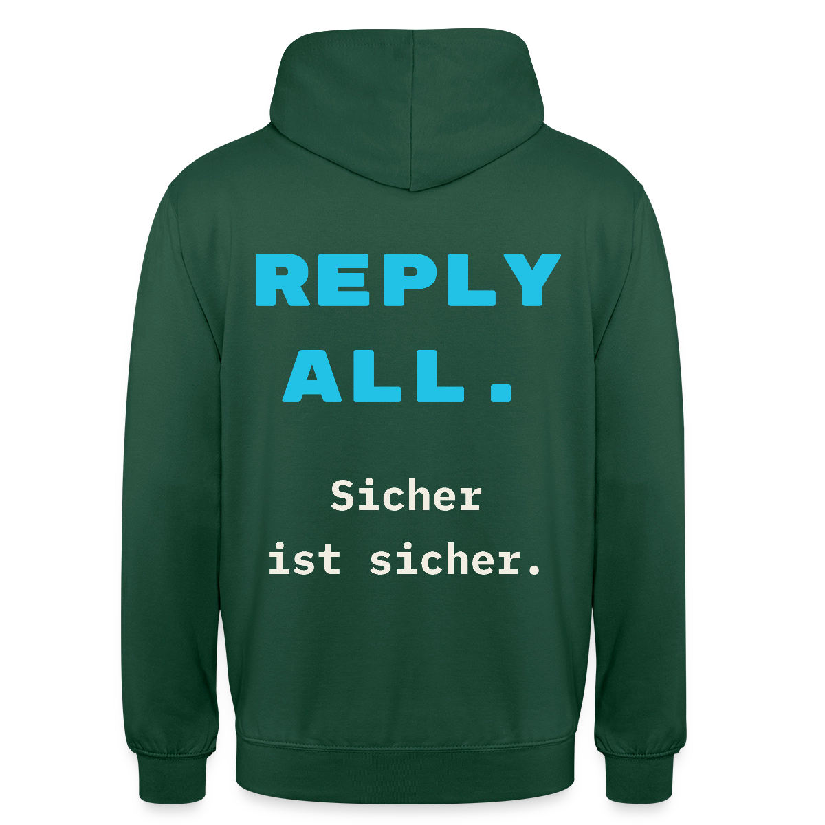 "Reply all. Sicher ist sicher." Motiv-Hoodie unisex, Farbe Flaschengrün