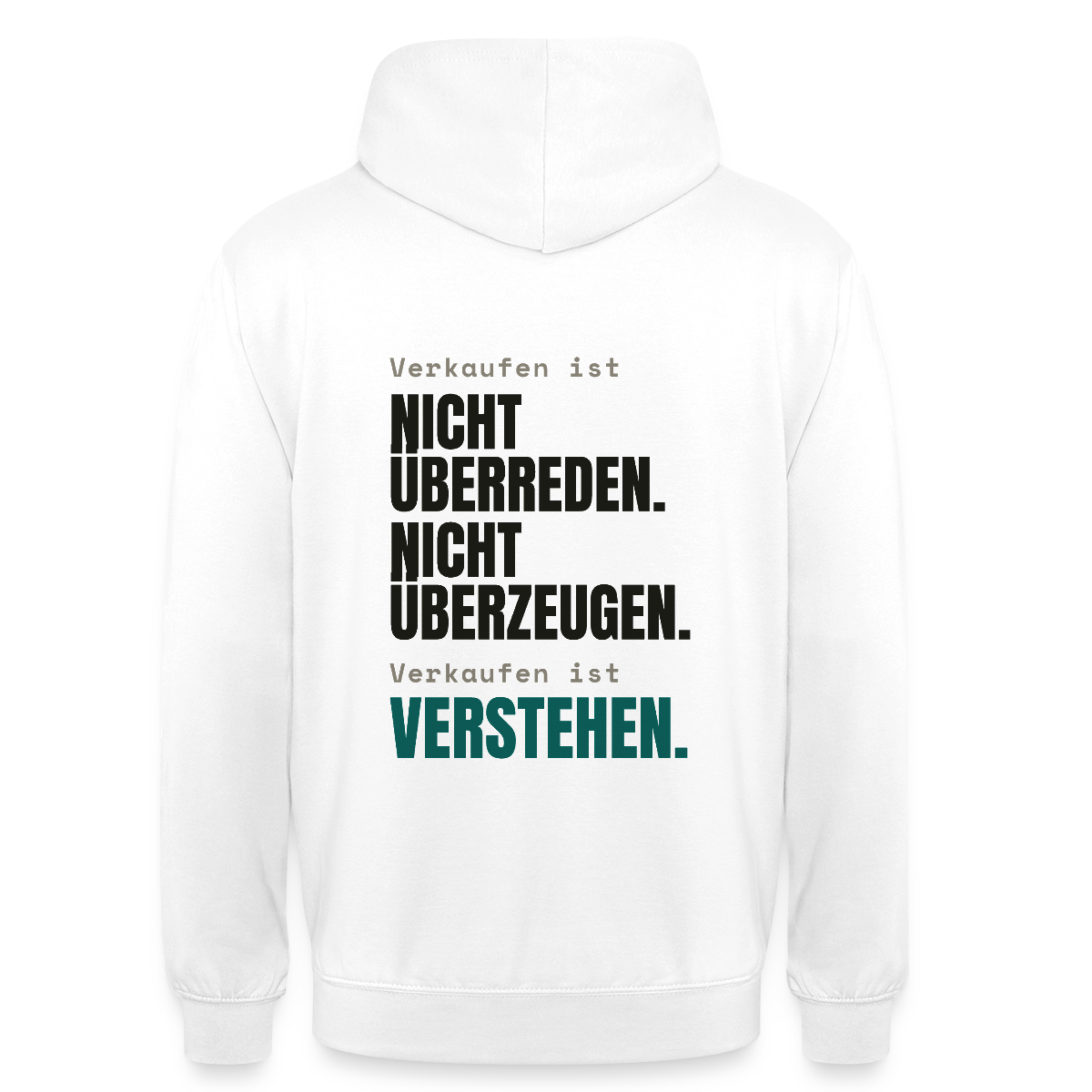 Verkaufen ist nicht überreden. Verkaufen ist verstehen. Motiv-Hoodie unisex, Farbe Weiß