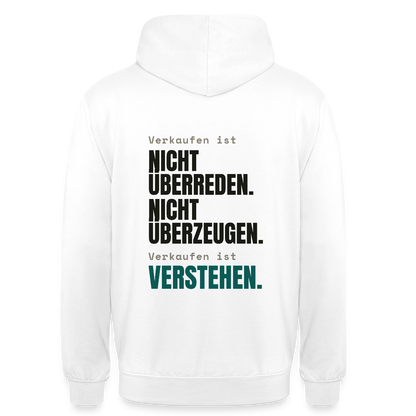Verkaufen ist nicht überreden. Verkaufen ist verstehen. Motiv-Hoodie unisex, Farbe Weiß