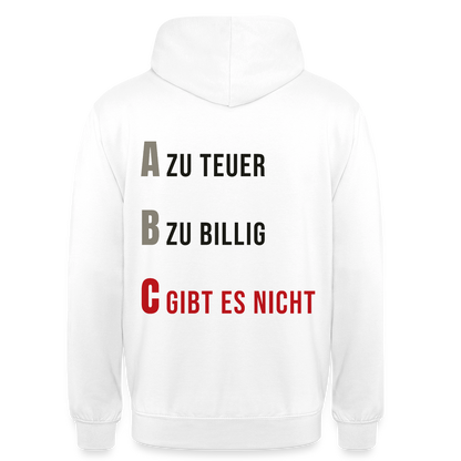 "A zu teuer. B zu billig. C gibt es nicht." Motiv-Hoodie unisex, Farbe Weiß