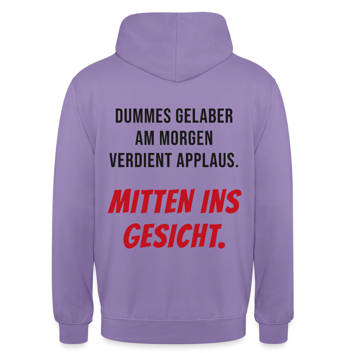Dummes Gelaber am Morgen verdient Applaus. Mitten ins Gesicht. Motiv-Hoodie unisex, Farbe Lavendel