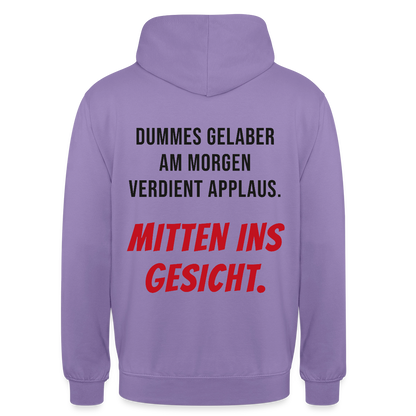 Dummes Gelaber am Morgen verdient Applaus. Mitten ins Gesicht. Motiv-Hoodie unisex, Farbe Lavendel