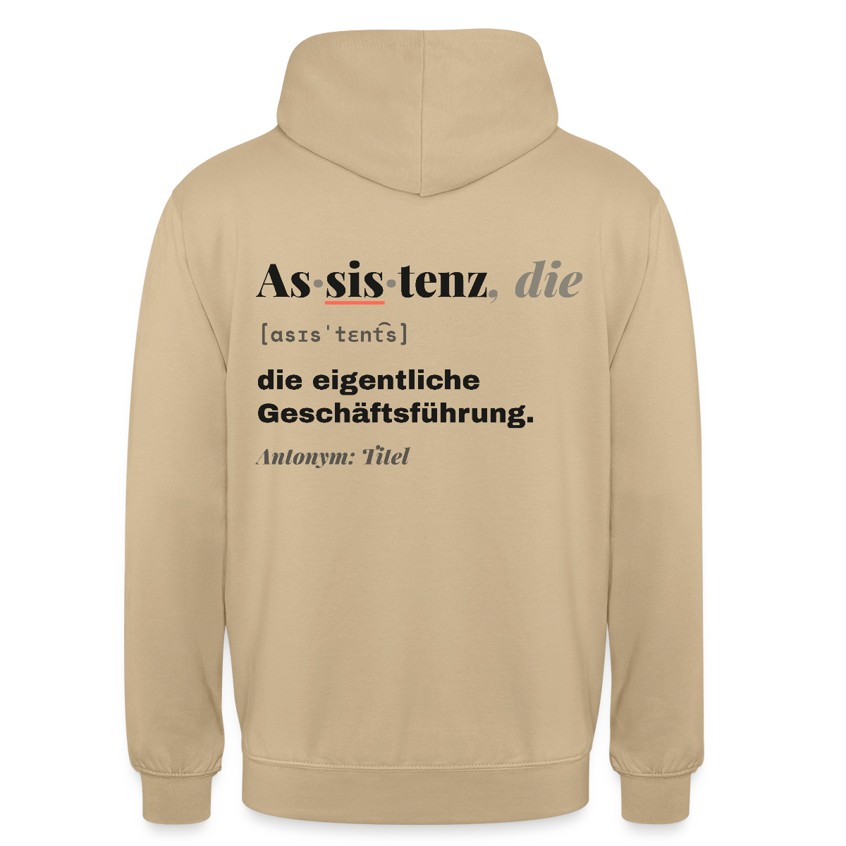 Assistenz, die: die eigentliche Geschäftsführung. Motiv-Hoodie unisex, Farbe Beige