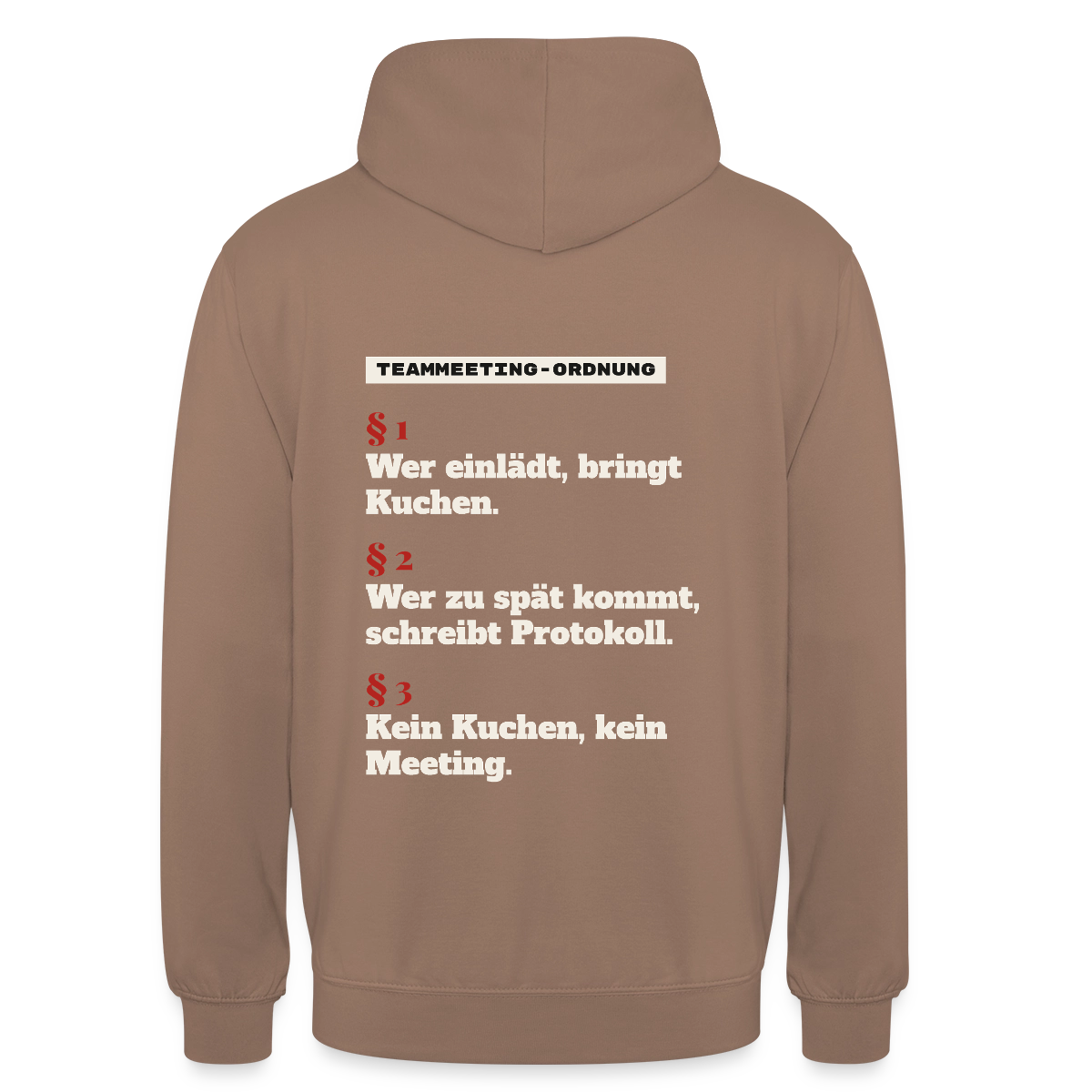 "Teammeeting-Ordnung: wer einlädt, bringt Kuchen." Motiv-Hoodie unisex, Farbe Mokka