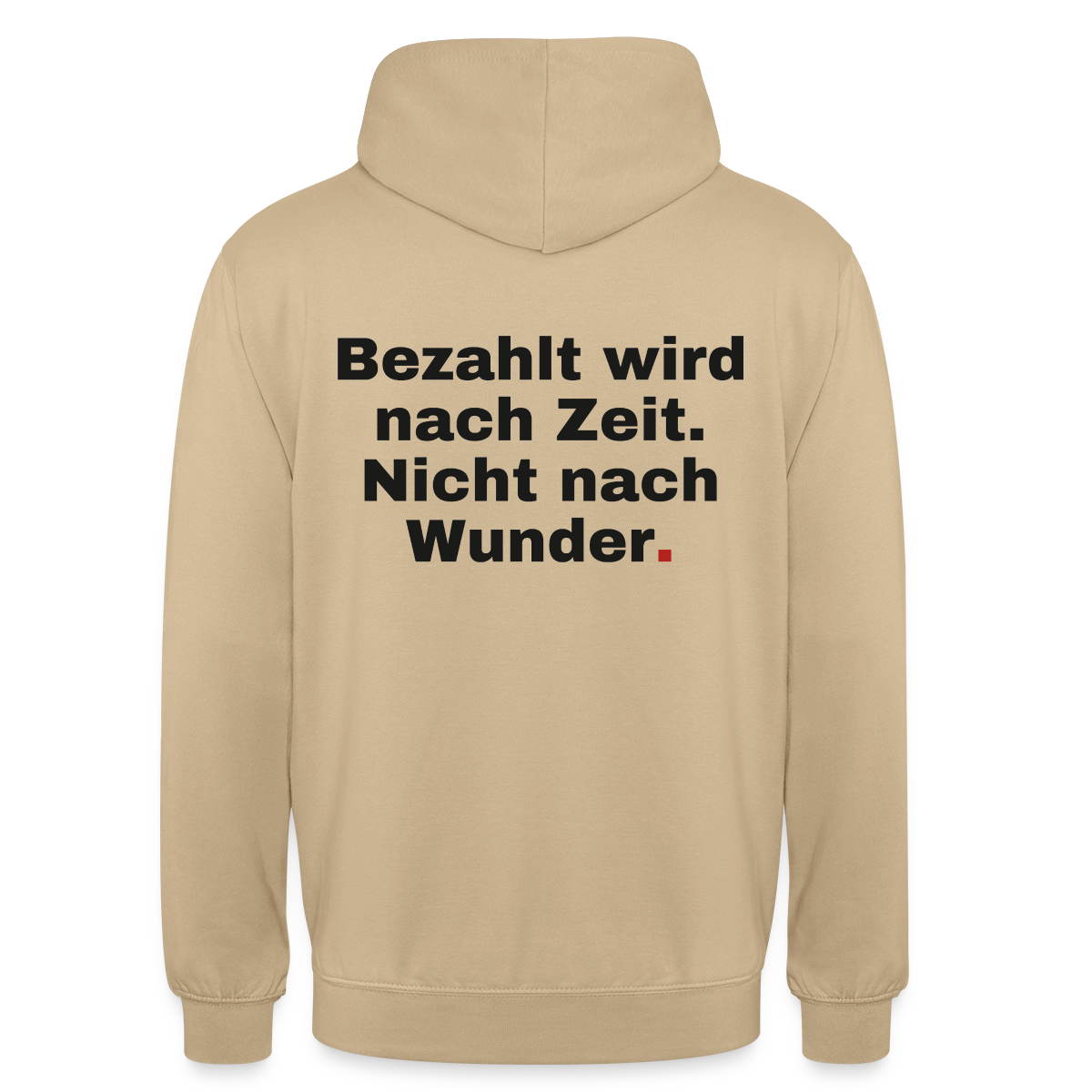 "Bezahlt wird nach Zeit. Nicht nach Wunder." Motiv-Hoodie unisex, Farbe Beige