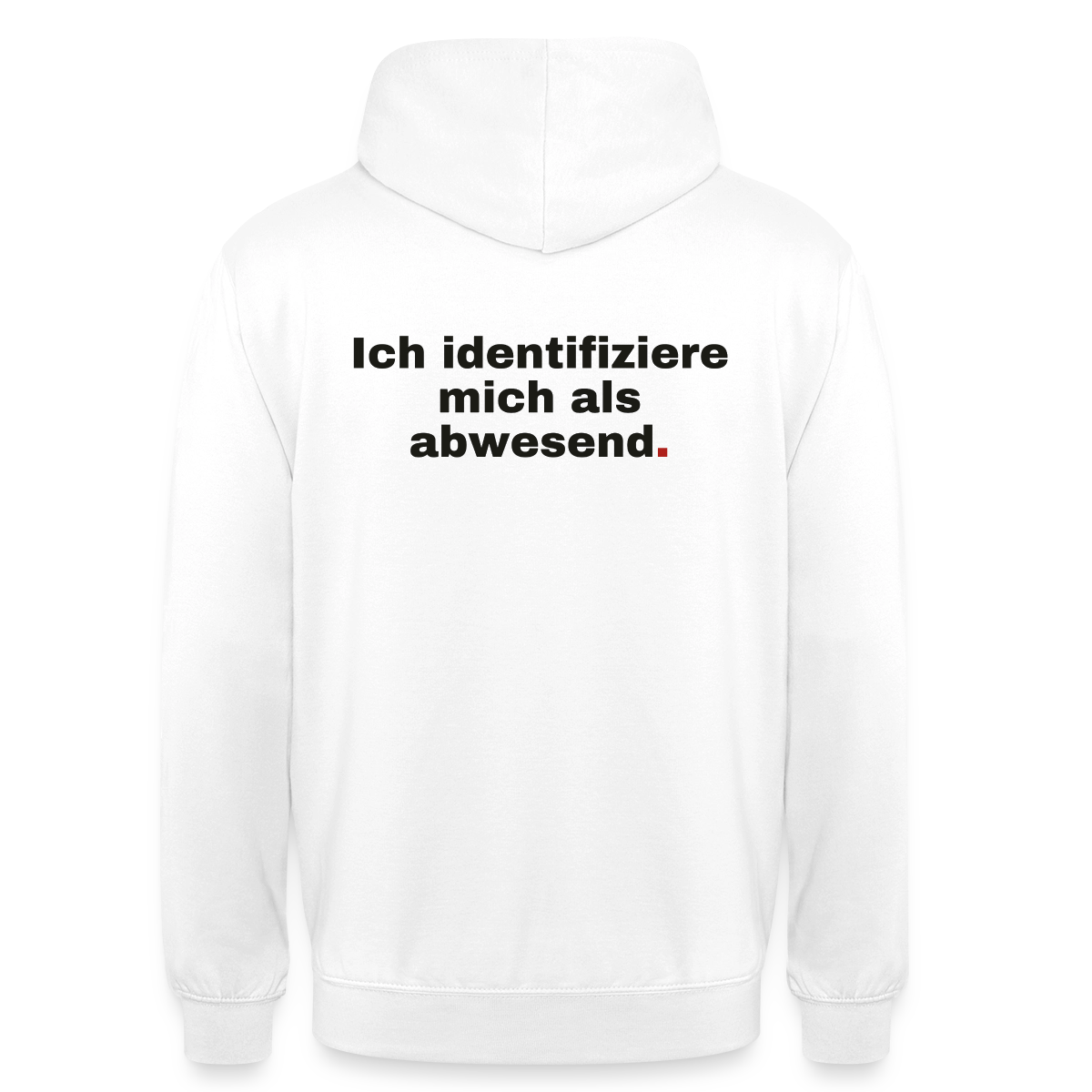 Ich identifiziere mich als abwesend Motiv-Hoodie unisex, Farbe Weiß