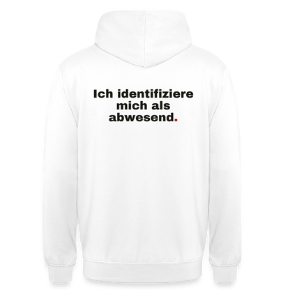 Ich identifiziere mich als abwesend Motiv-Hoodie unisex, Farbe Weiß