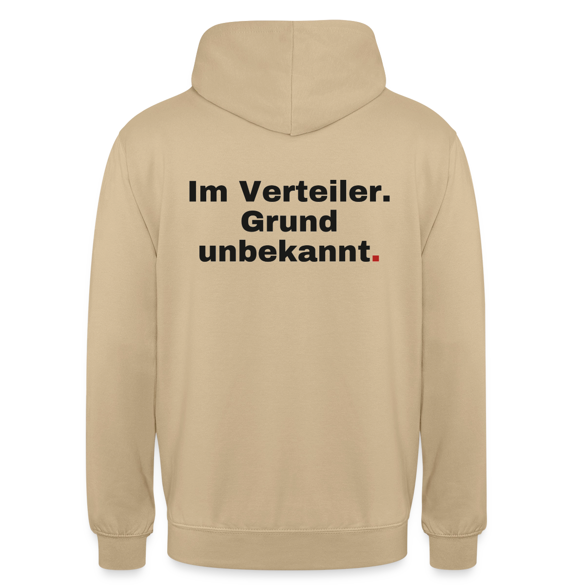 "Im Verteiler. Grund unbekannt." Motiv-Hoodie unisex, Farbe Beige