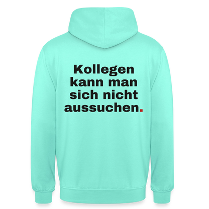 "Kollegen kann man sich nicht aussuchen." Motiv-Hoodie unisex, Farbe Mint