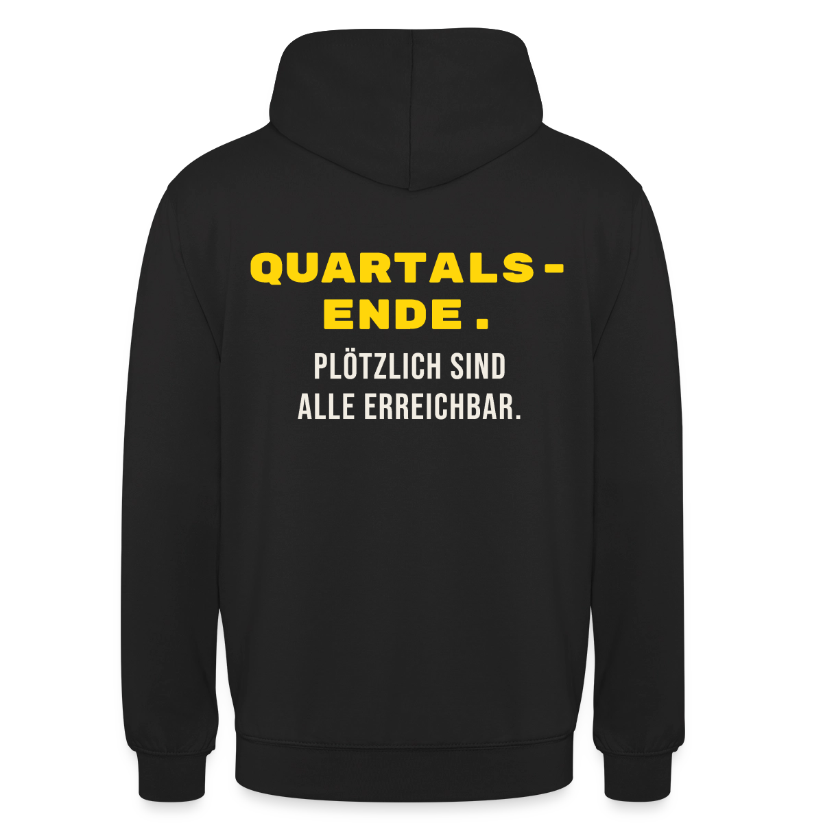 Quartalsende. Plötzlich sind alle erreichbar. Motiv-Hoodie unisex, Farbe Schwarz