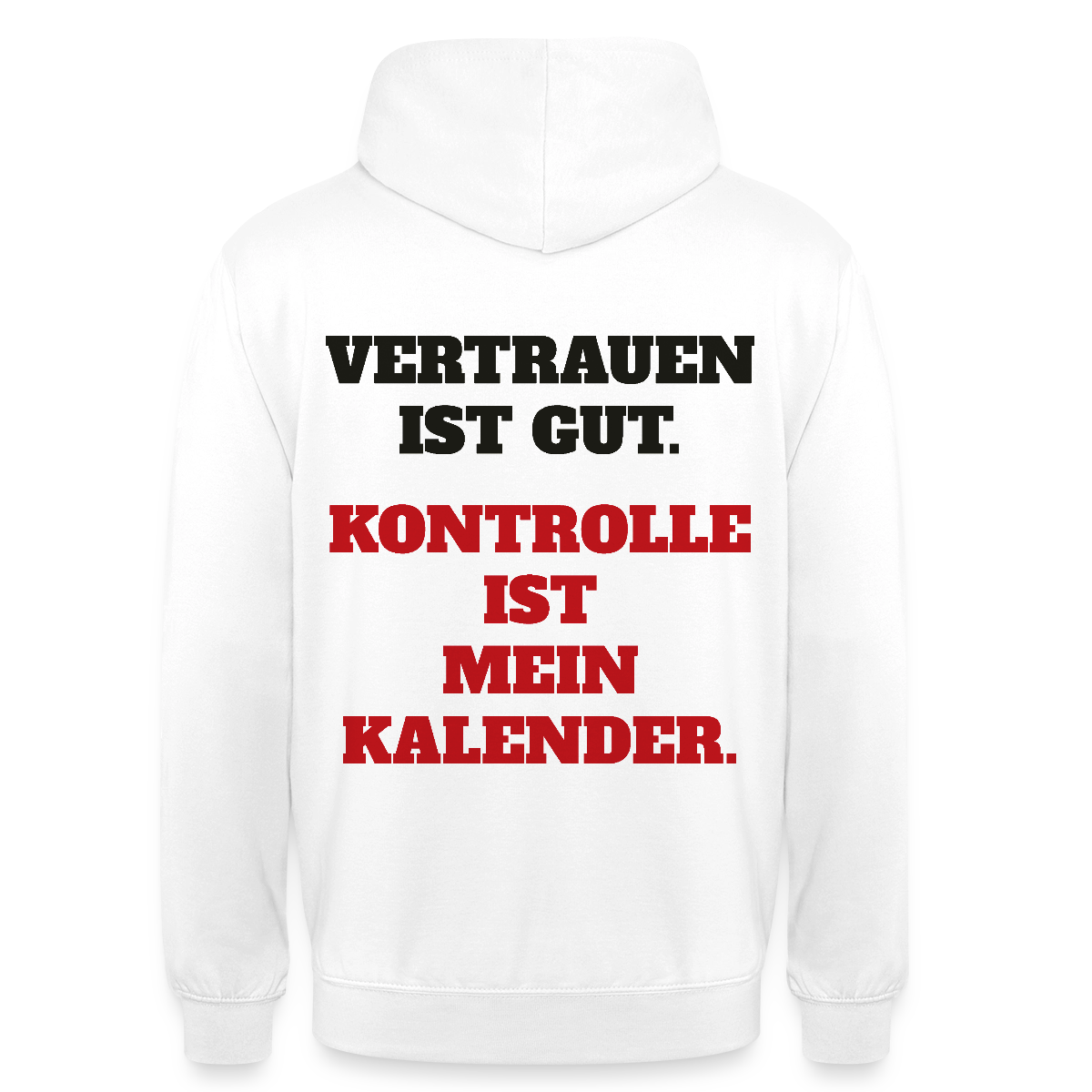 Vertrauen ist gut. Kontrolle ist mein Kalender. Motiv-Hoodie unisex, Farbe Weiß