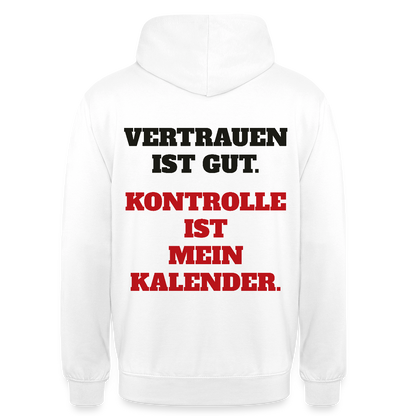 Vertrauen ist gut. Kontrolle ist mein Kalender. Motiv-Hoodie unisex, Farbe Weiß