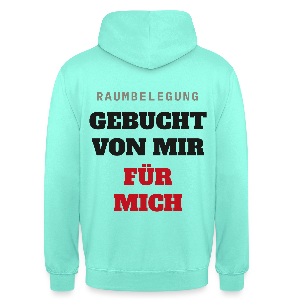 Raumbelegung: gebucht von mir. Für mich. Motiv-Hoodie unisex, Farbe Mint