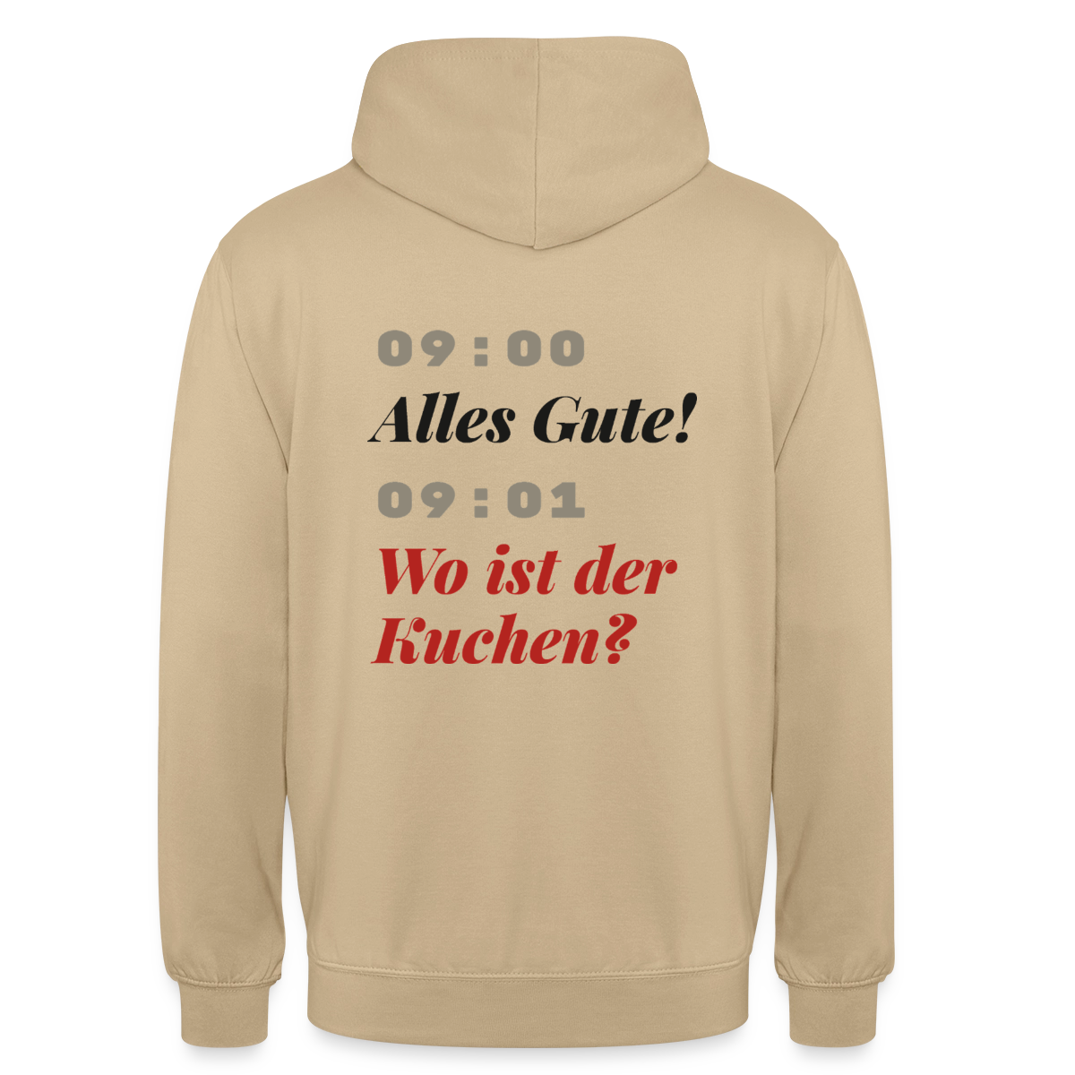 "09:00 Alles Gute! 09:01 Wo ist der Kuchen?" Motiv-Hoodie unisex, Farbe Beige