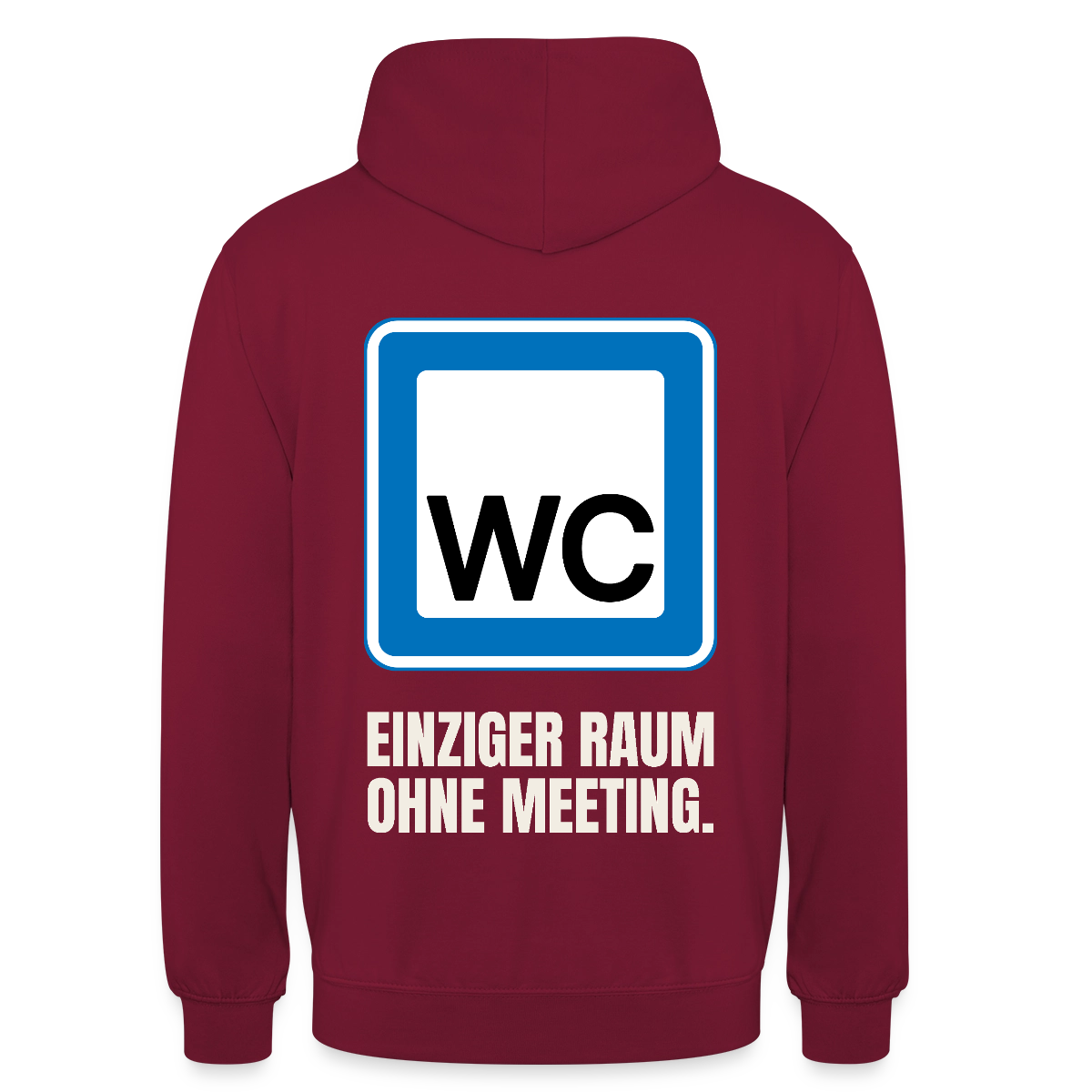 "WC: einziger Raum ohne Meeting." Motiv-Hoodie unisex, Farbe Bordeaux