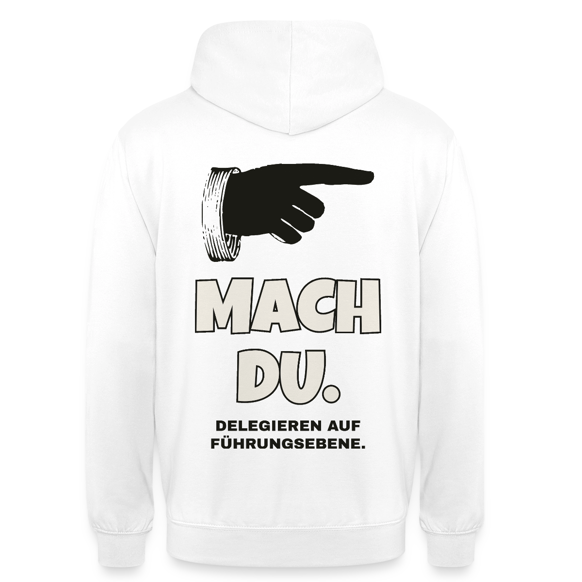 "Mach du. Delegieren auf Führungsebene." Motiv-Hoodie unisex, Farbe Weiß