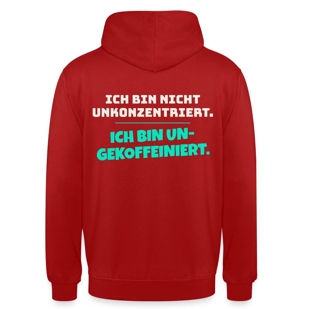"Ich bin nicht unkonzentriert. Ich bin ungekoffeiniert." Motiv-Hoodie unisex, Farbe Rot