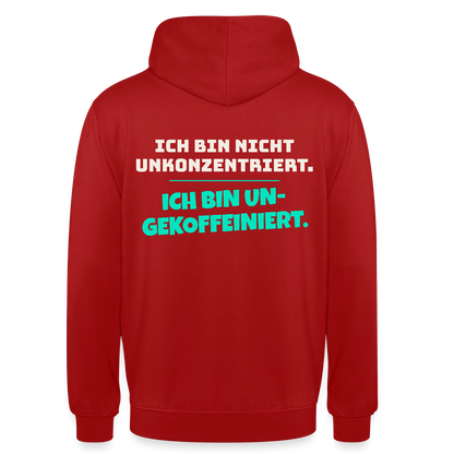 "Ich bin nicht unkonzentriert. Ich bin ungekoffeiniert." Motiv-Hoodie unisex, Farbe Rot