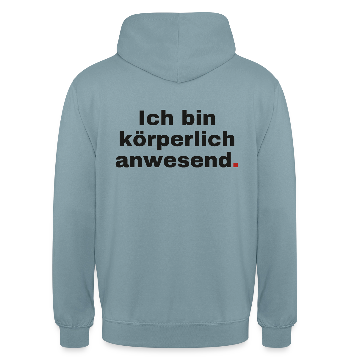 "Ich bin körperlich anwesend." Motiv-Hoodie unisex, Farbe Nebelblau