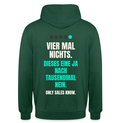 Vier Mal nichts. Dieses eine Ja nach tausendmal Nein. Motiv-Hoodie unisex, Farbe Flaschengrün