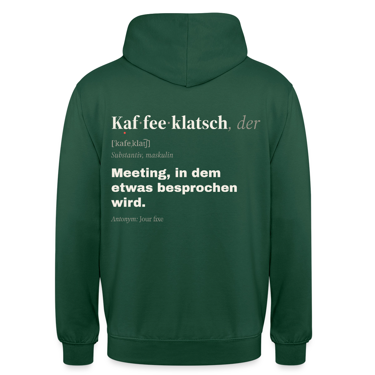 "Kaffeeklatsch, der: Meeting, in dem etwas besprochen wird." Motiv-Hoodie unisex, Farbe Flaschengrün