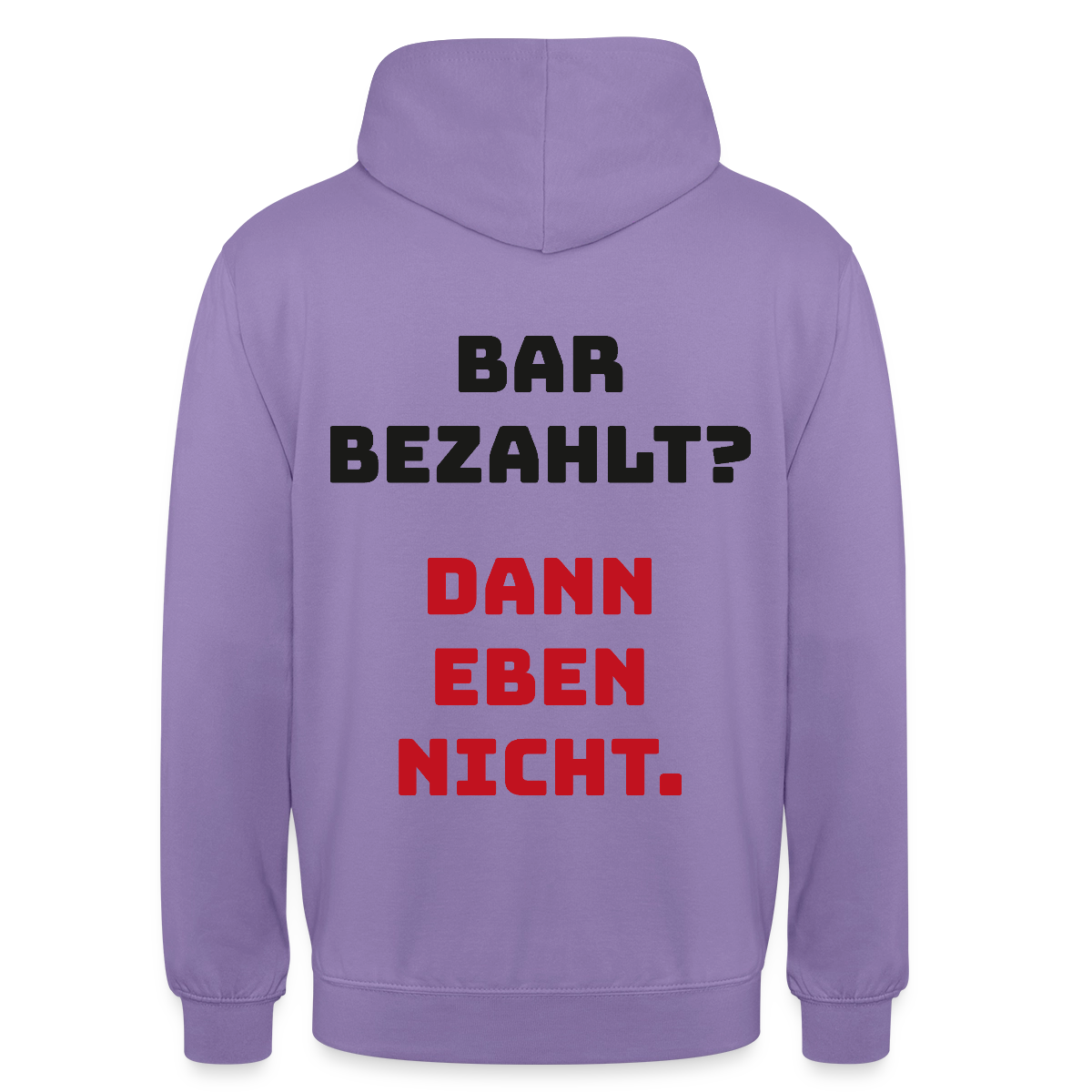 "Bar bezahlt? Dann eben nicht." Motiv-Hoodie unisex, Farbe Lavendel