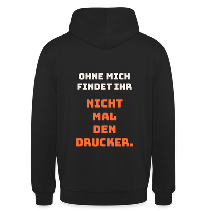 Ohne mich findet ihr nicht mal den Drucker. Motiv-Hoodie unisex, Farbe Schwarz