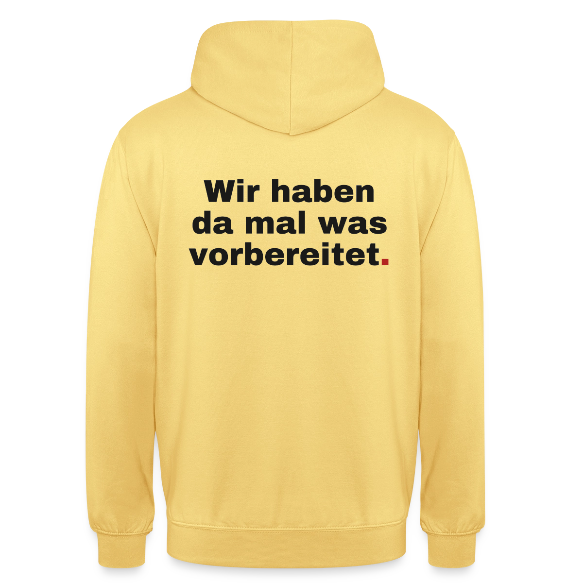 "Wir haben da mal was vorbereitet." Motiv-Hoodie unisex, Farbe Zitronengelb