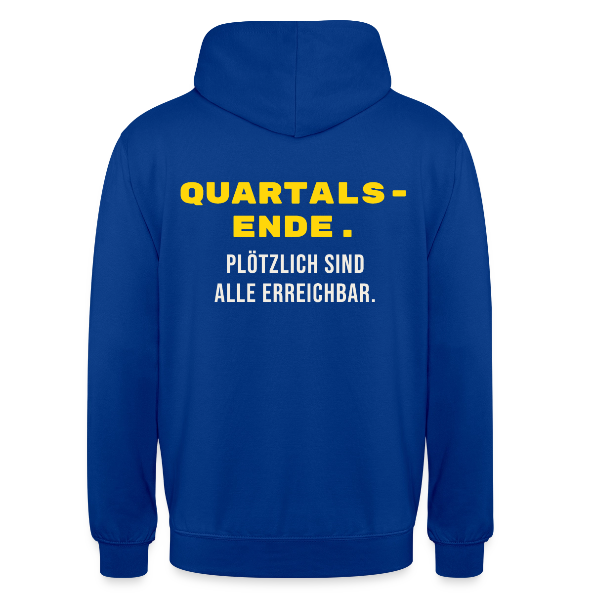 Quartalsende. Plötzlich sind alle erreichbar. Motiv-Hoodie unisex, Farbe Royalblau