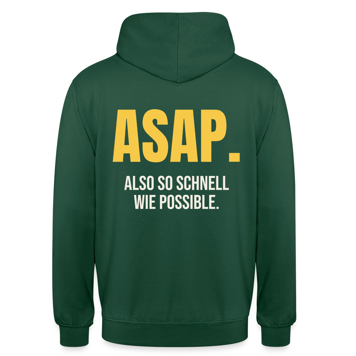 "ASAP. Also so schnell wie possible." Motiv-Hoodie unisex, Farbe Flaschengrün