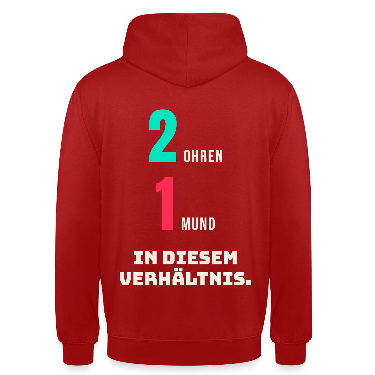 2 Ohren. 1 Mund. In diesem Verhältnis. Motiv-Hoodie unisex, Farbe Rot