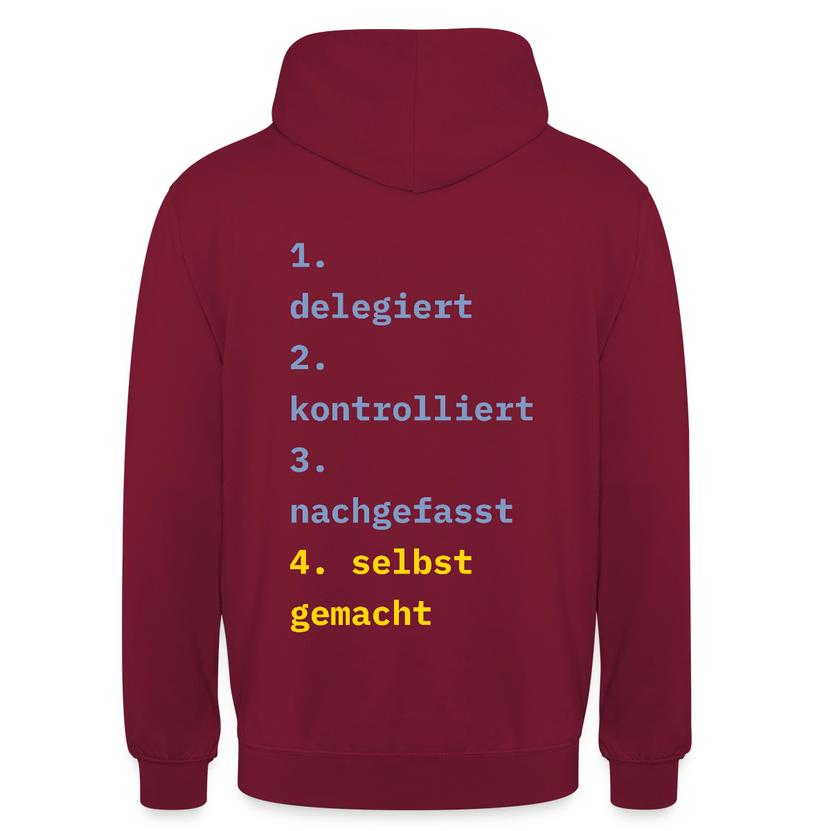 Delegiert. Kontrolliert. Nachgefasst. Selbst gemacht. Motiv-Hoodie unisex, Farbe Bordeaux