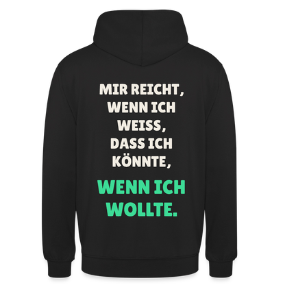 "Mir reicht, wenn ich weiß, dass ich könnte, wenn ich wollte." Motiv-Hoodie unisex, Farbe Schwarz