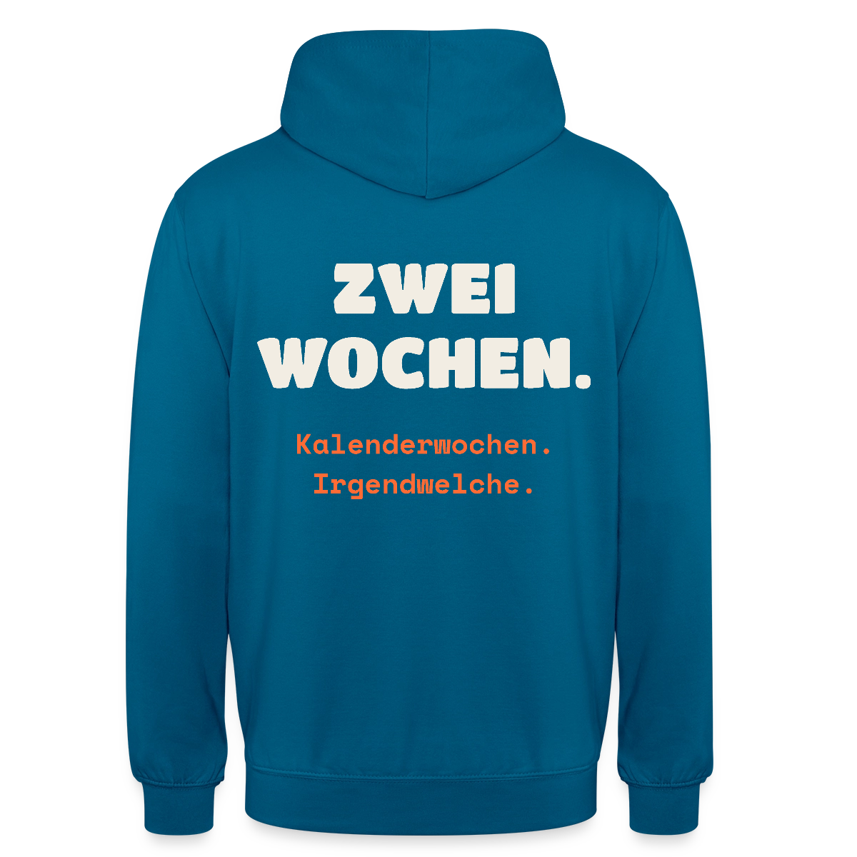 "Zwei Wochen. Kalenderwochen. Irgendwelche." Motiv-Hoodie unisex, Farbe Tiefseeblau
