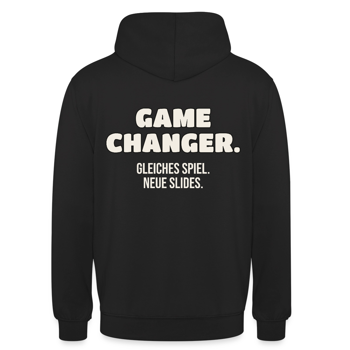 Game Changer. Gleiches Spiel. Neue Slides. Motiv-Hoodie unisex, Farbe Schwarz